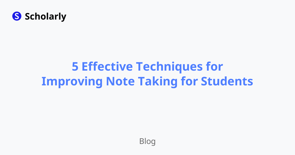 5 Effective Techniques for Improving Note Taking for Students