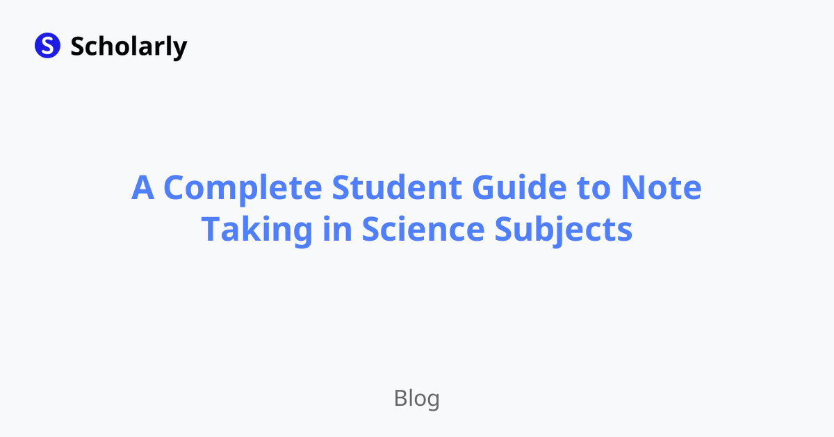 A Complete Student Guide to Note Taking in Science Subjects