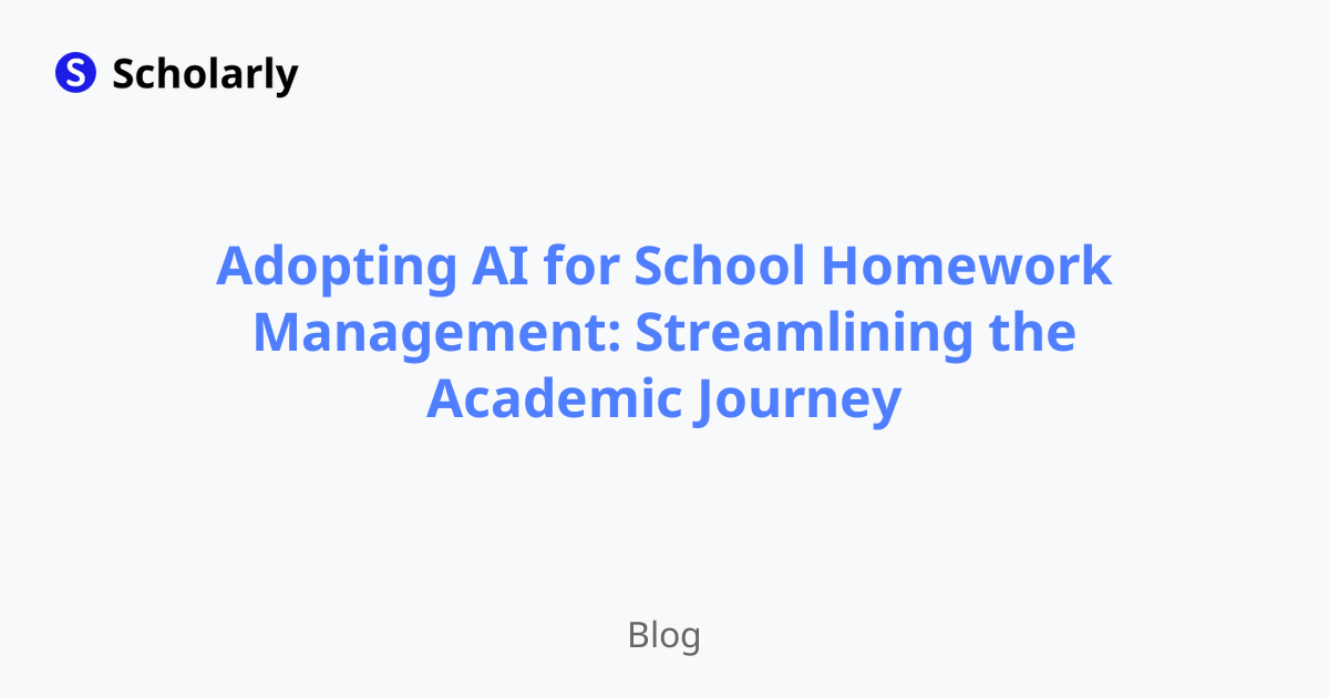 Adopting AI for School Homework Management: Streamlining the Academic Journey