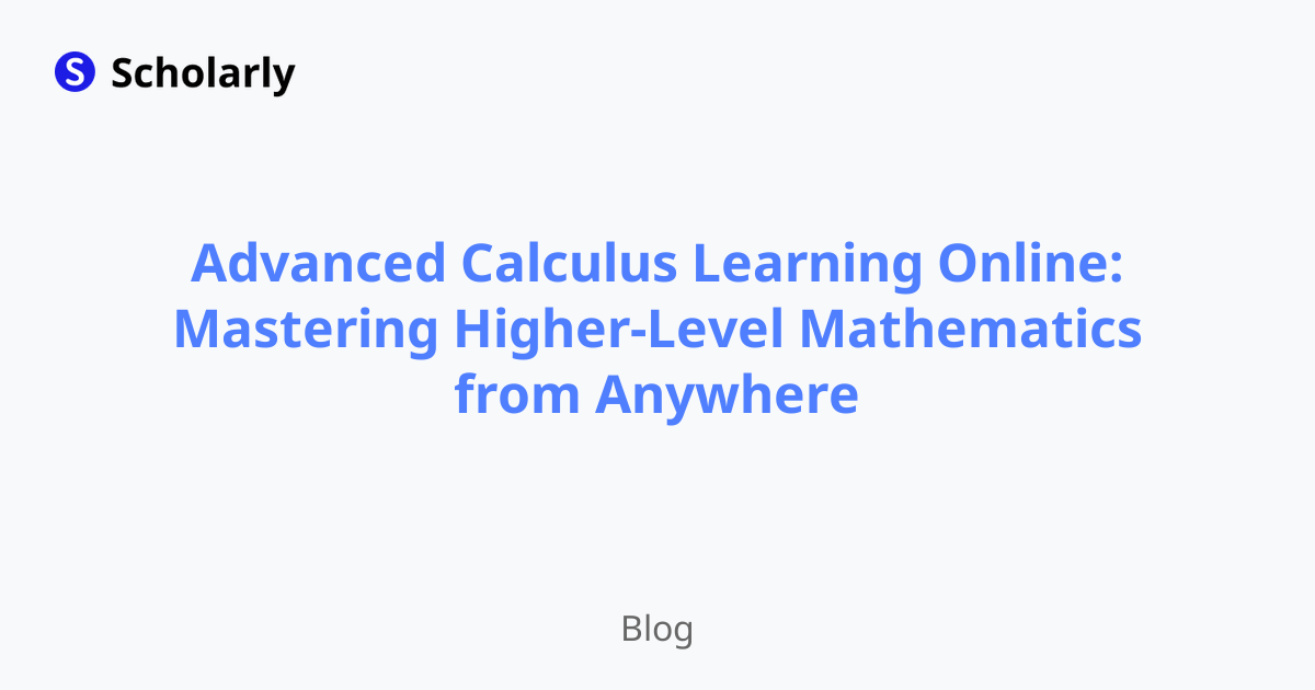 Advanced Calculus Learning Online: Mastering Higher-Level Mathematics from Anywhere