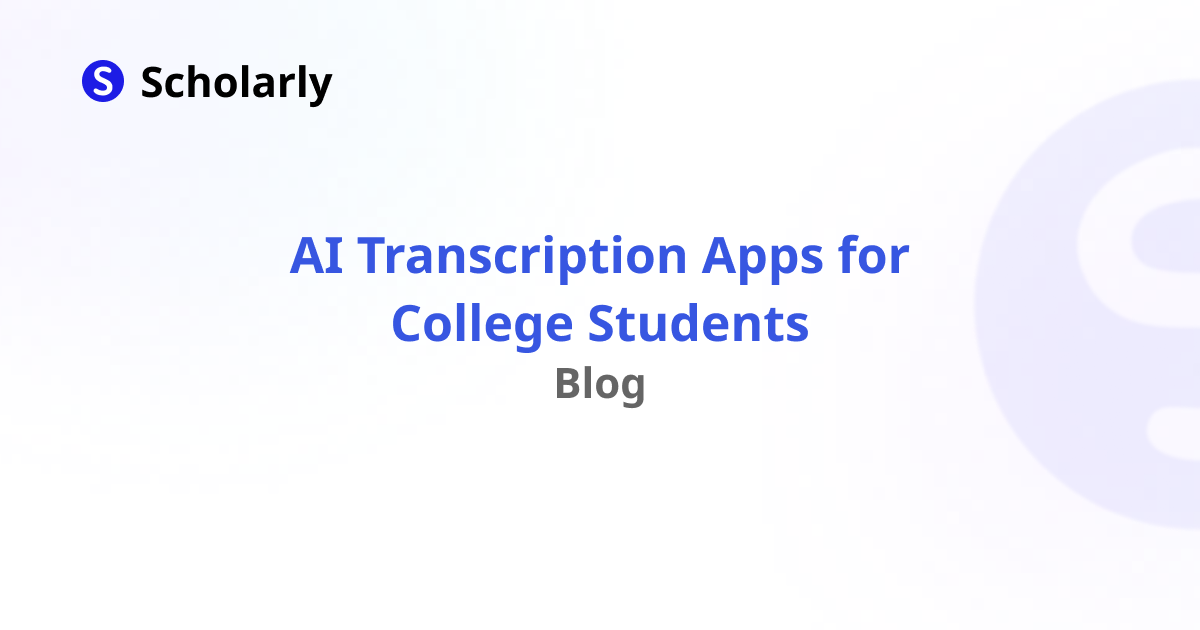 AI Transcription Apps for College Students
