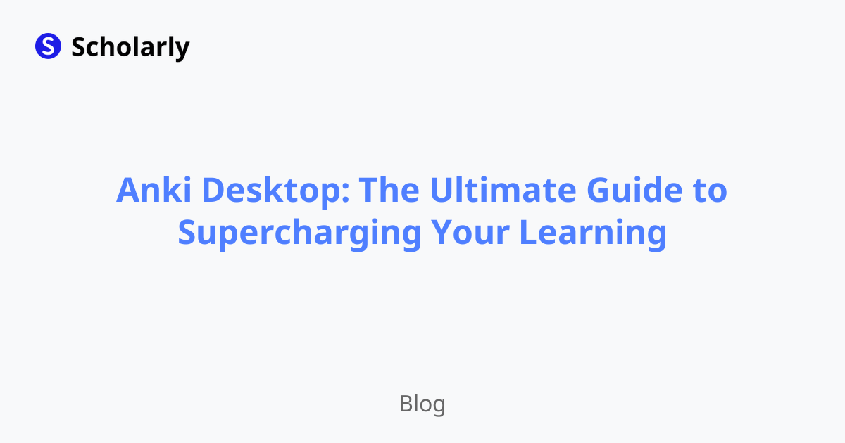 Anki Desktop: The Ultimate Guide to Supercharging Your Learning