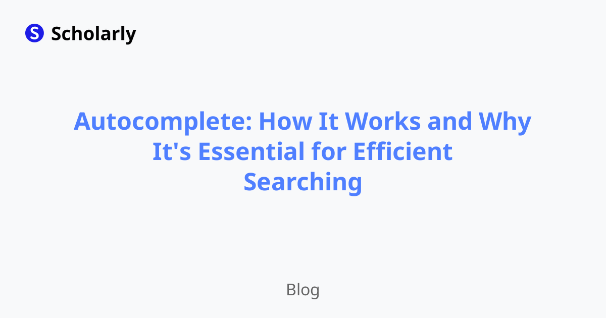 Autocomplete: How It Works and Why It's Essential for Efficient Searching