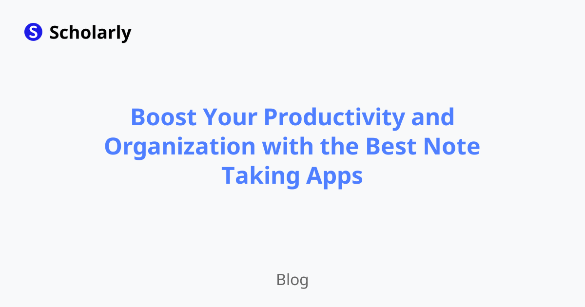Boost Your Productivity and Organization with the Best Note Taking Apps