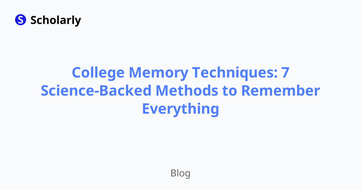 College Memory Techniques: 7 Science-Backed Methods to Remember Everything