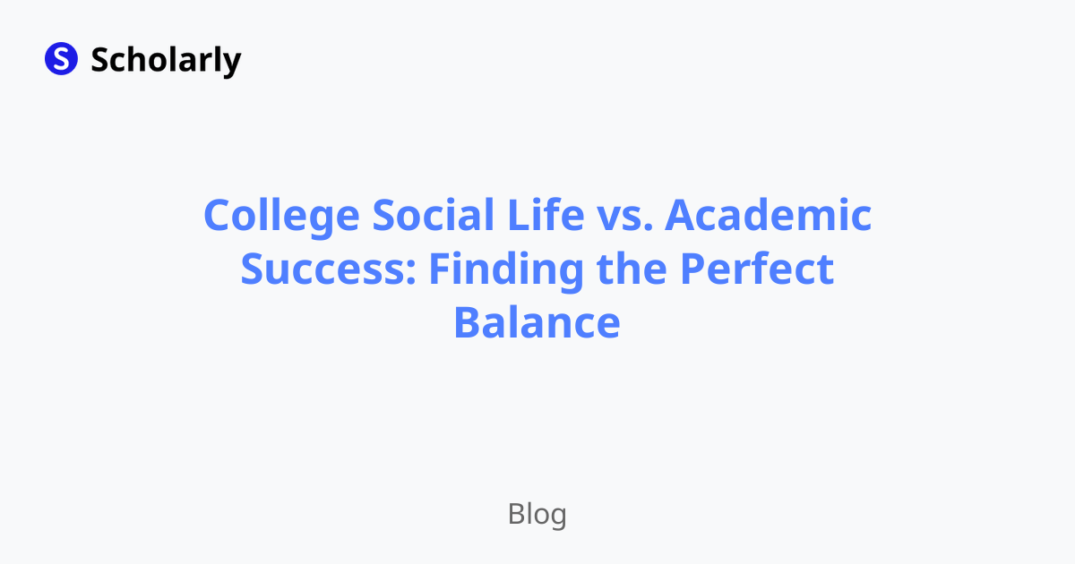 College Social Life vs. Academic Success: Finding the Perfect Balance
