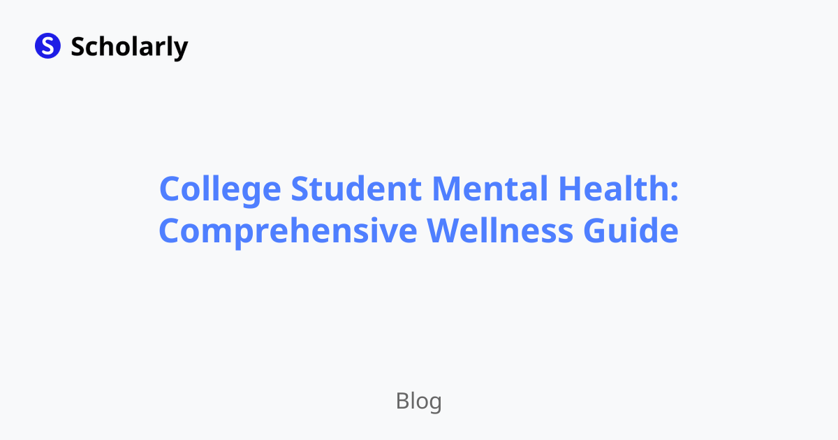 College Student Mental Health: Comprehensive Wellness Guide