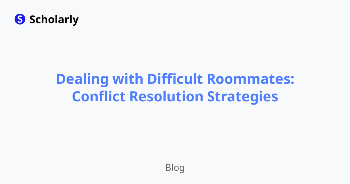 Dealing with Difficult Roommates: Conflict Resolution Strategies
