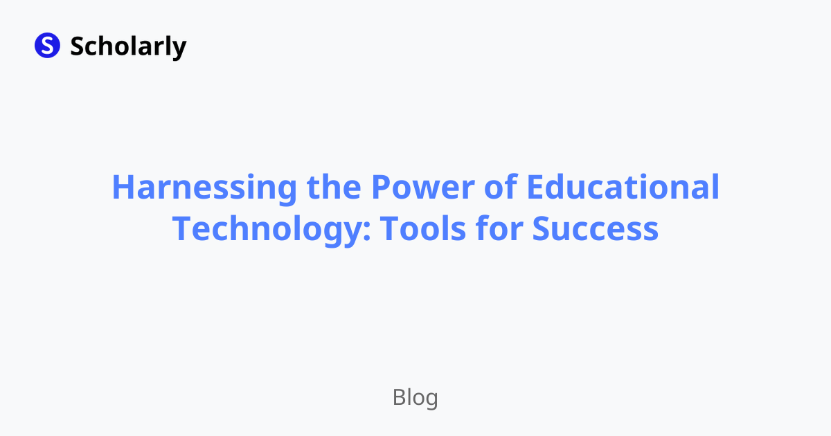 Harnessing the Power of Educational Technology: Tools for Success