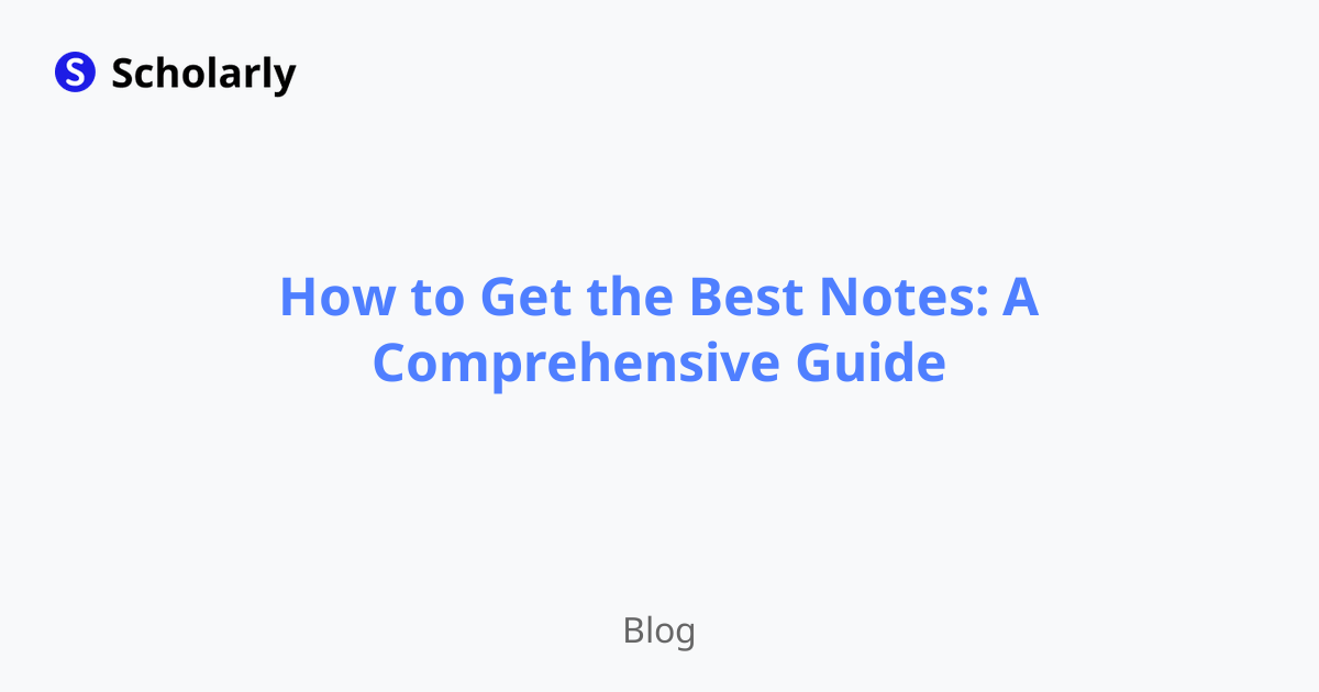 How to Get the Best Notes: A Comprehensive Guide