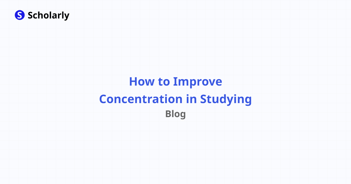 How To Improve Concentration In Studying - Scholarly Blog