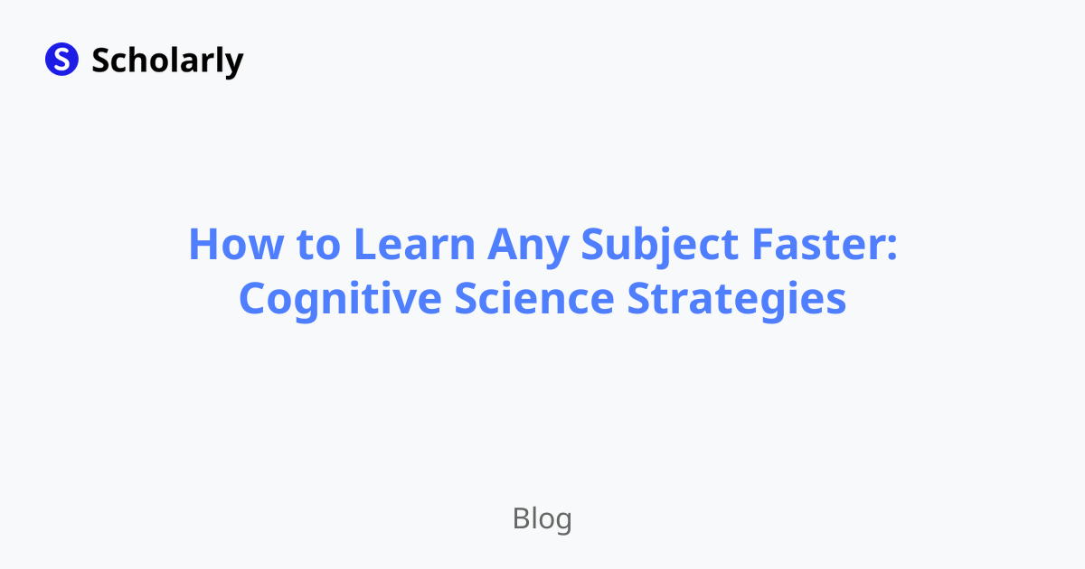How to Learn Any Subject Faster: Cognitive Science Strategies