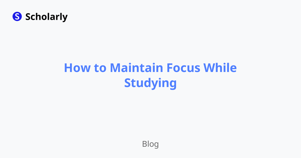 How to Maintain Focus While Studying