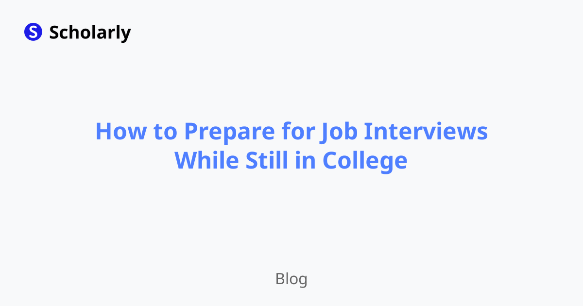 How to Prepare for Job Interviews While Still in College