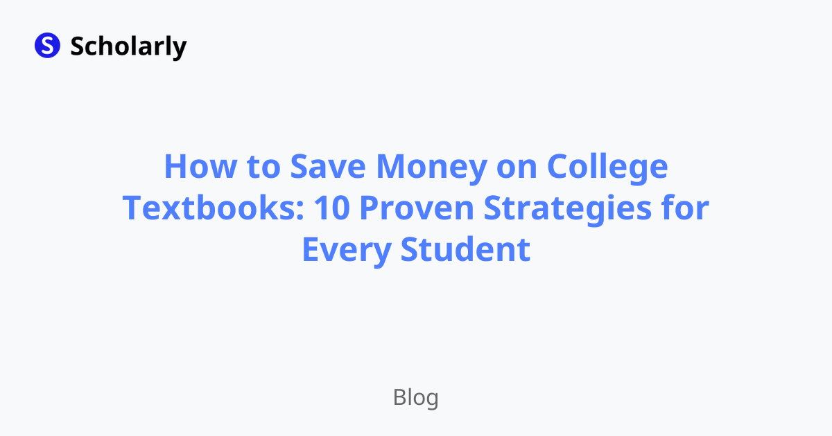How to Save Money on College Textbooks: 10 Proven Strategies for Every Student