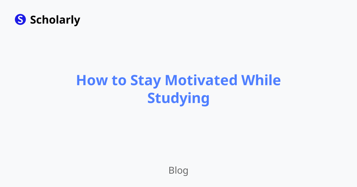 How to stay motivated while studying scholarly blog
