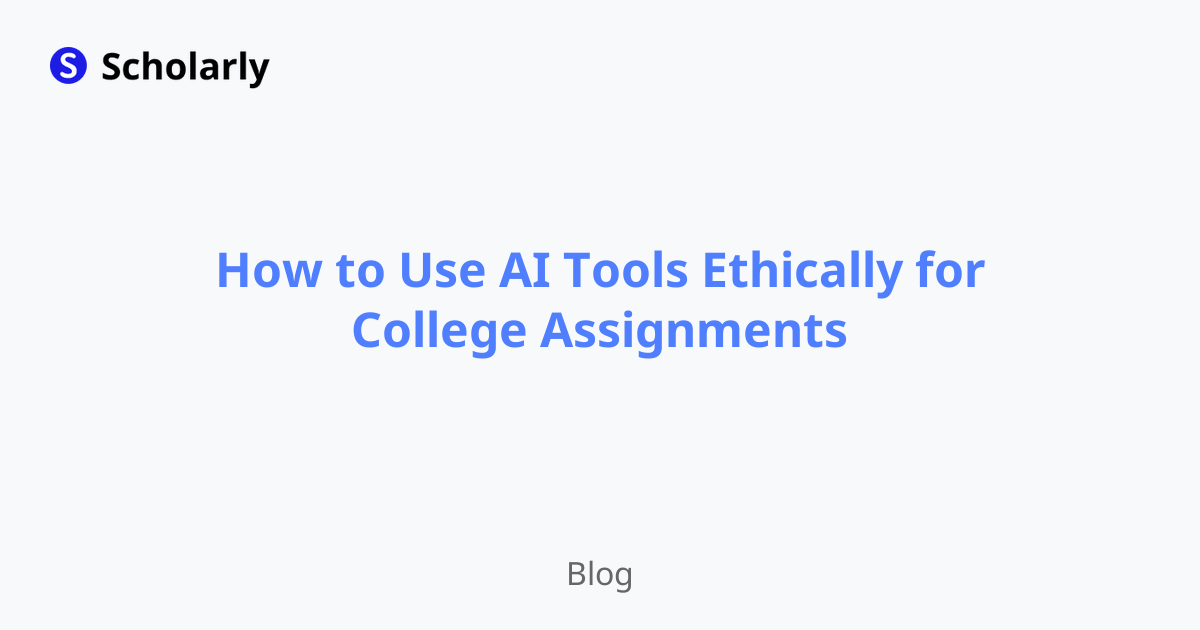 How to Use AI Tools Ethically for College Assignments