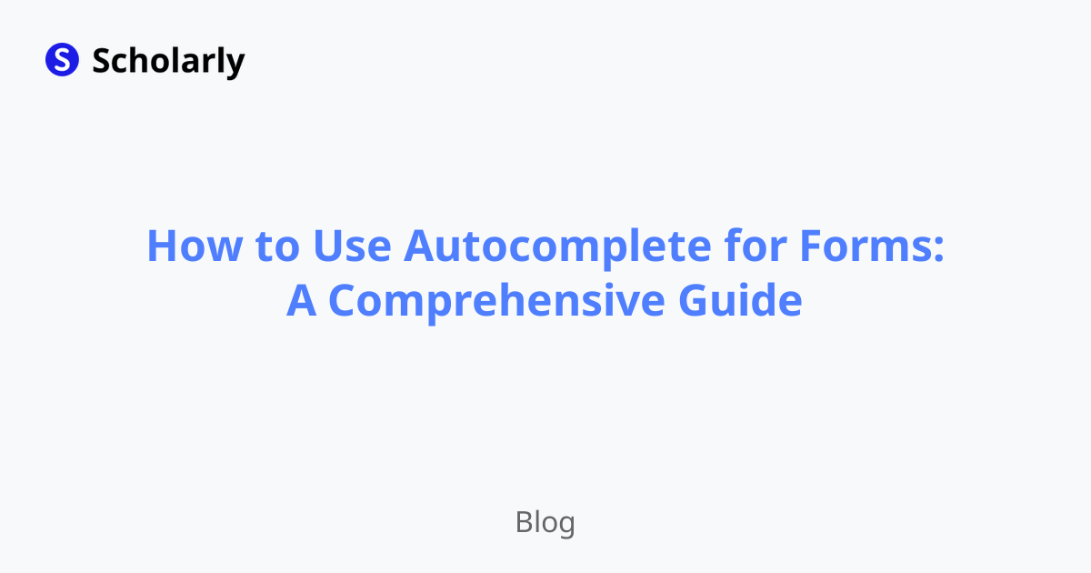 How to Use Autocomplete for Forms: A Comprehensive Guide
