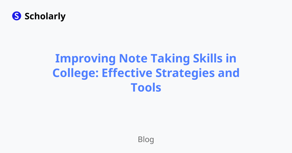 Improving Note Taking Skills in College: Effective Strategies and Tools