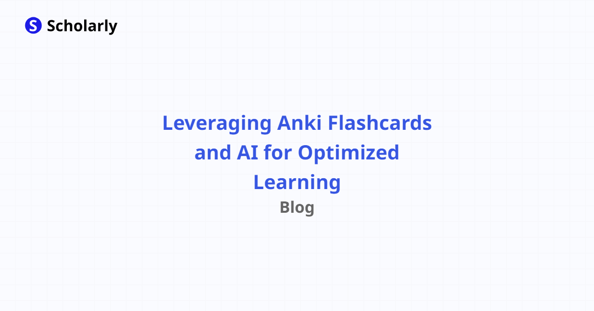 Leveraging Anki Flashcards And AI For Optimized Learning - Scholarly Blog