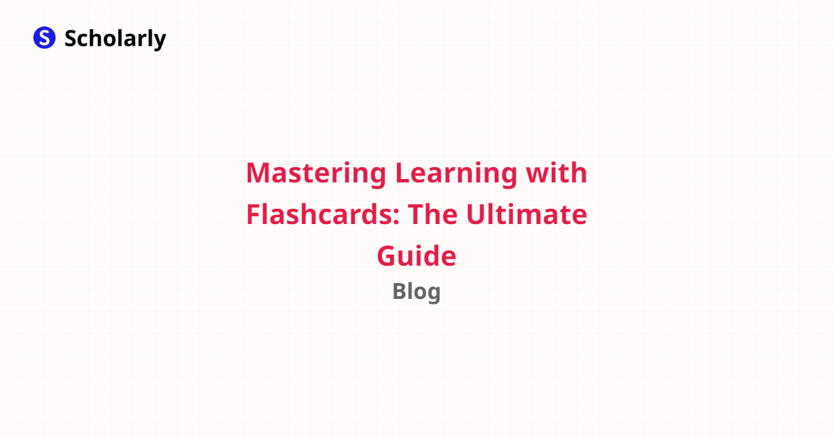 Mastering Learning with Flashcards: The Ultimate Guide - Scholarly Blog