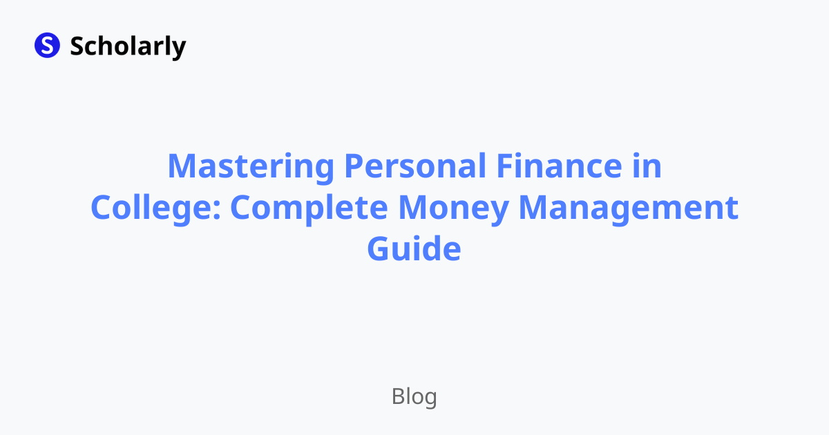 Mastering Personal Finance in College: Complete Money Management Guide