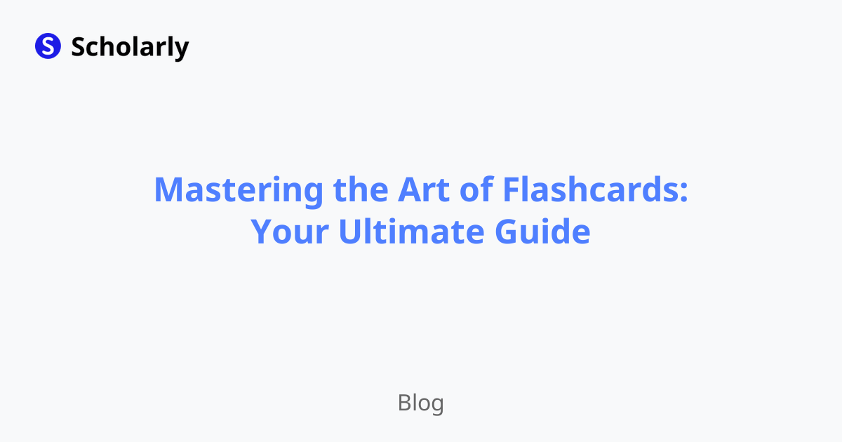 Mastering the Art of Flashcards: Your Ultimate Guide