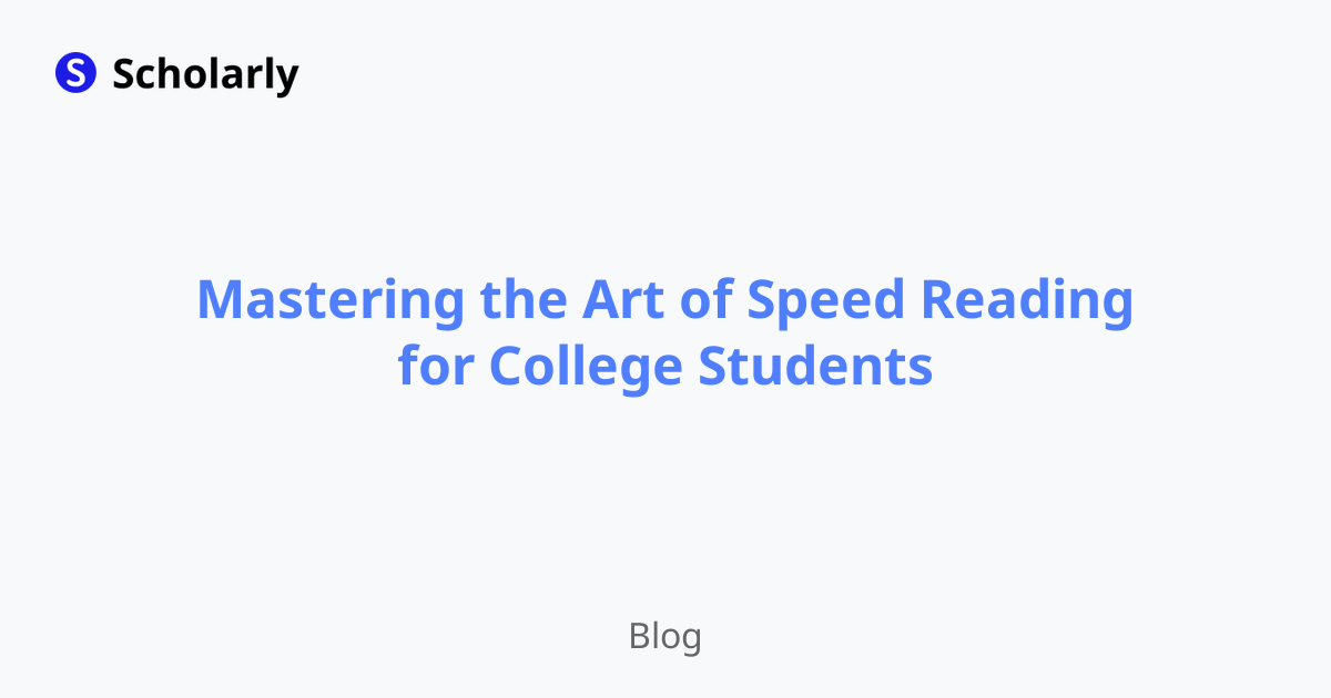 Mastering the Art of Speed Reading for College Students