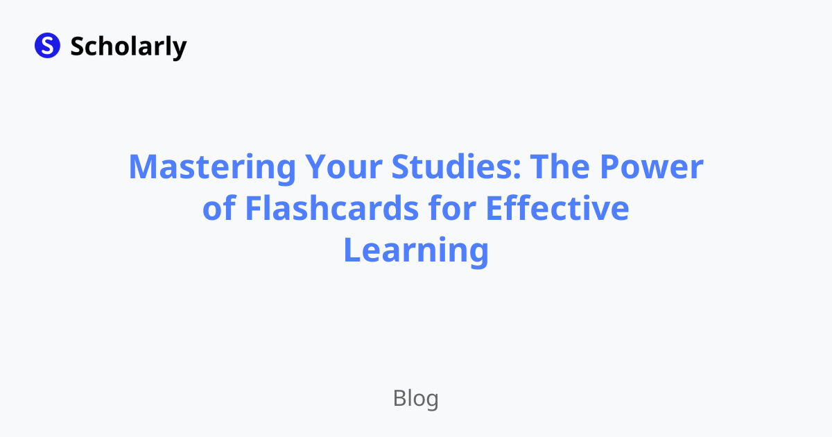 Mastering Your Studies: The Power of Flashcards for Effective Learning