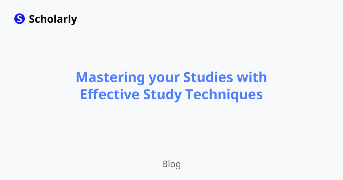 Mastering your Studies with Effective Study Techniques