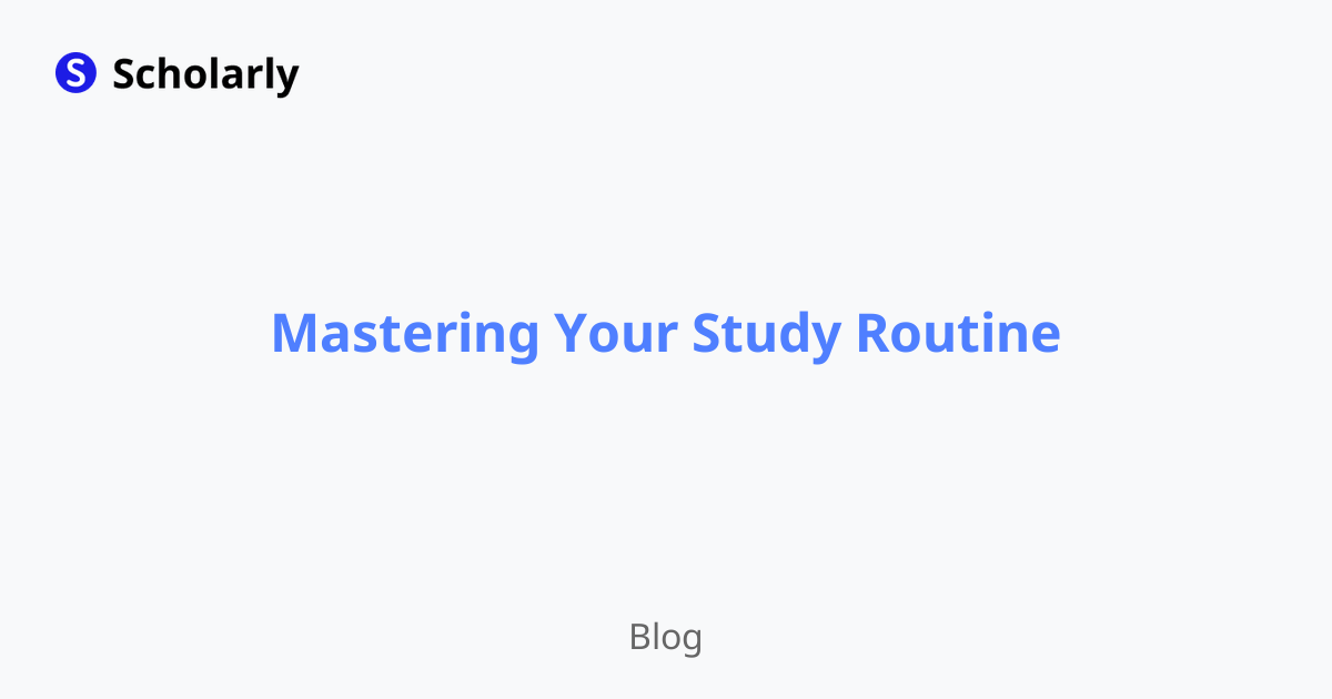 Mastering Your Study Routine