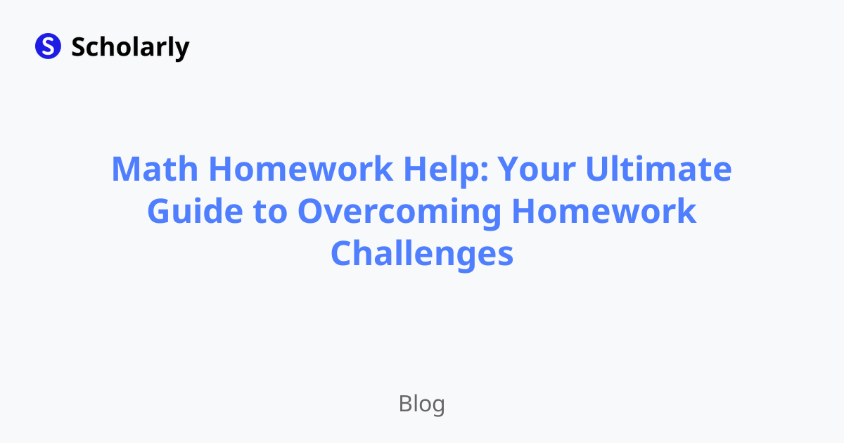 Math Homework Help: Your Ultimate Guide to Overcoming Homework Challenges