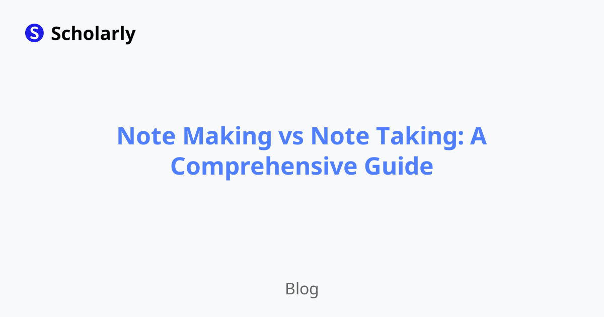 Note Making vs Note Taking: A Comprehensive Guide