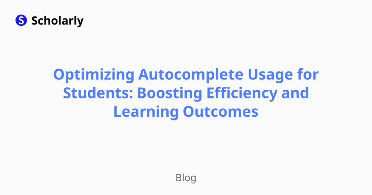 Optimizing Autocomplete Usage for Students: Boosting Efficiency and Learning Outcomes