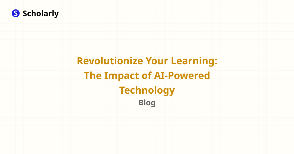Revolutionize Your Learning: The Impact of AI-Powered Technology