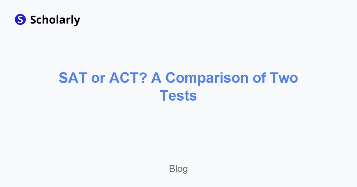SAT or ACT? A Comparison of Two Tests