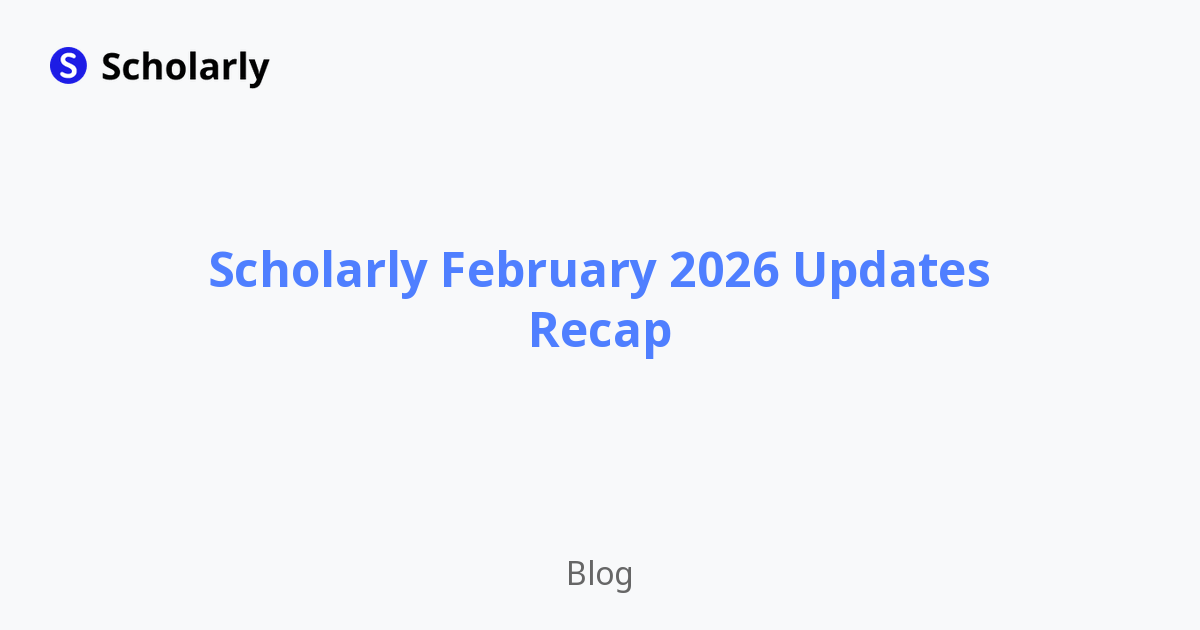 Scholarly February 2026 Updates Recap