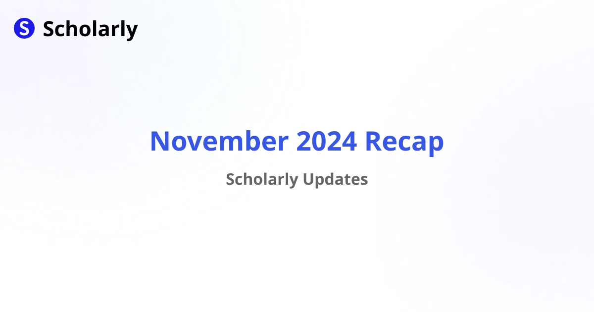 Scholarly November 2024 Updates Recap