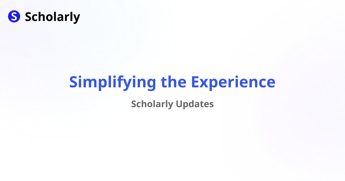 Scholarly Update: Simplifying the Experience