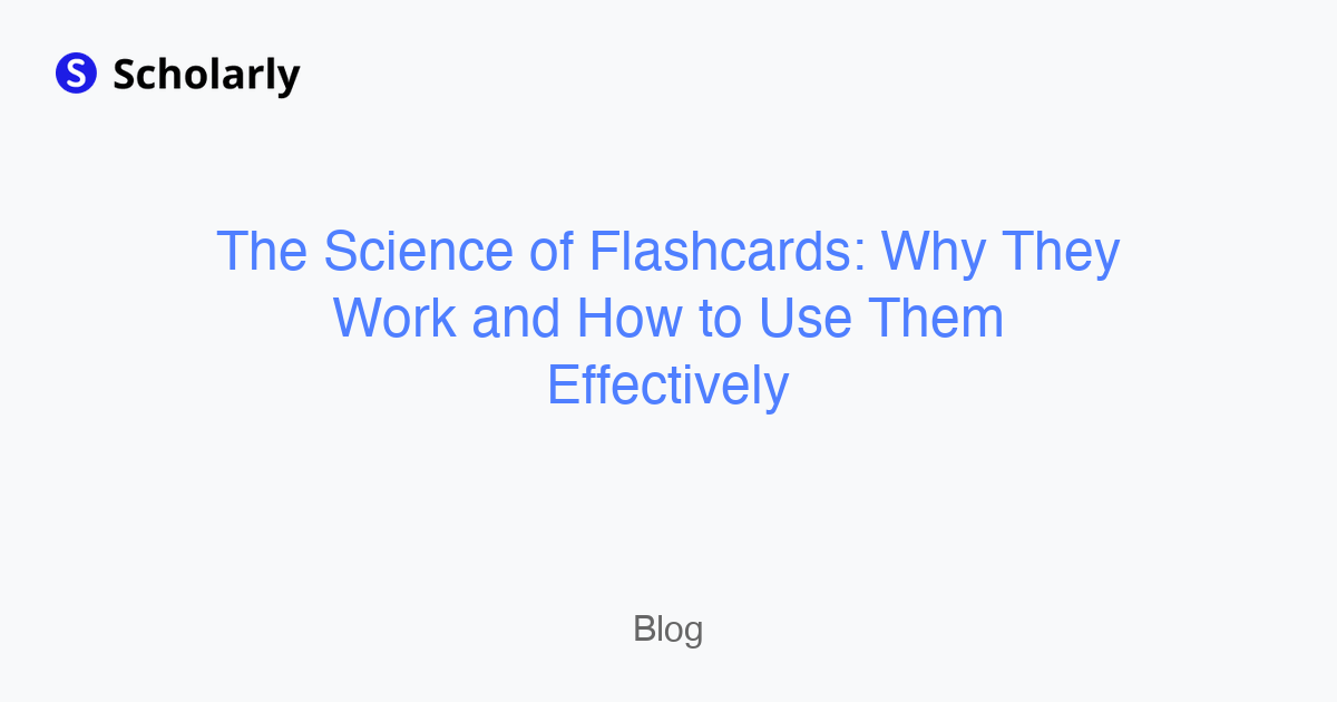 The Science of Flashcards: Why They Work and How to Use Them Effectively