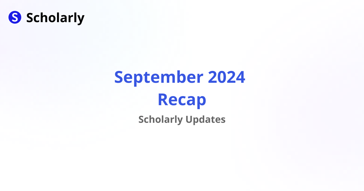 Scholarly September 2024 Update: Recap of New Features and Bug Fixes