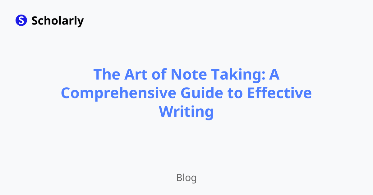 The Art of Note Taking: A Comprehensive Guide to Effective Writing