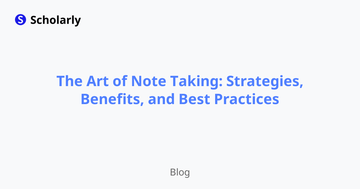 The Art of Note Taking: Strategies, Benefits, and Best Practices