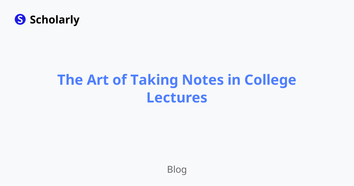 The Art of Taking Notes in College Lectures