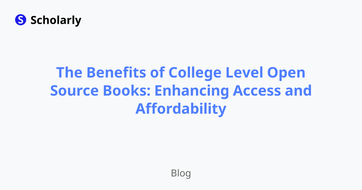 The Benefits of College Level Open Source Books: Enhancing Access and Affordability