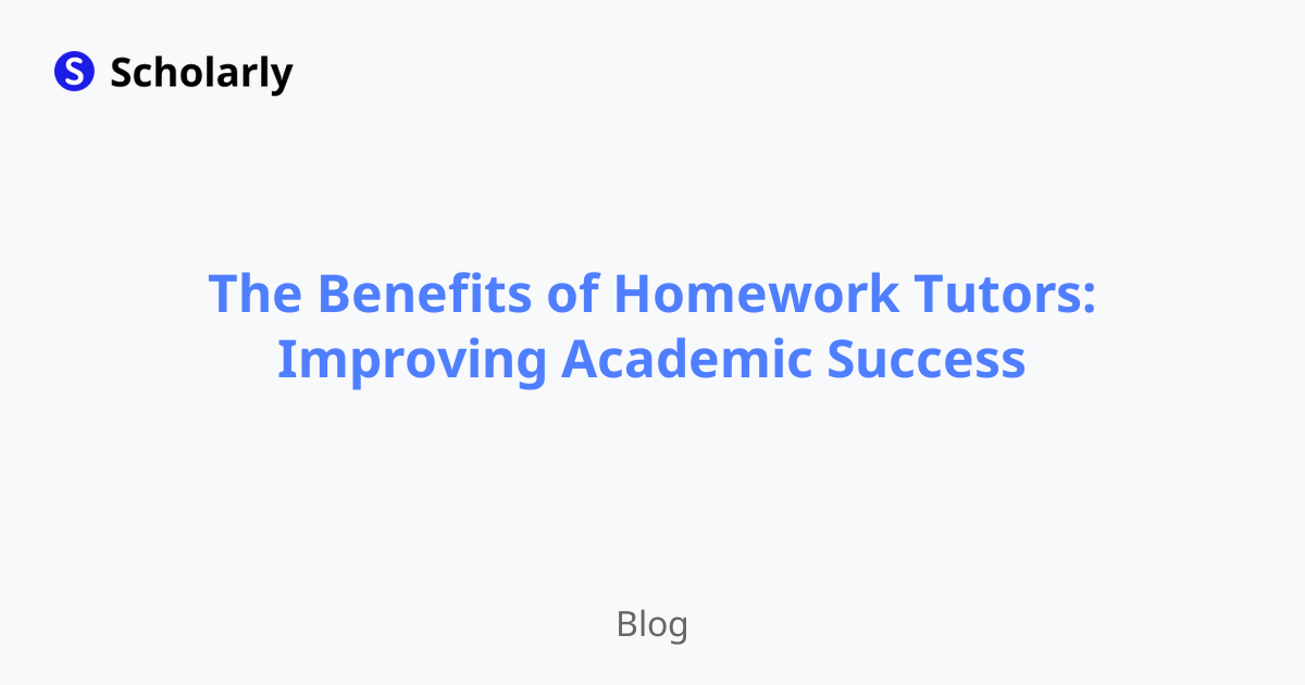 The Benefits of Homework Tutors: Improving Academic Success