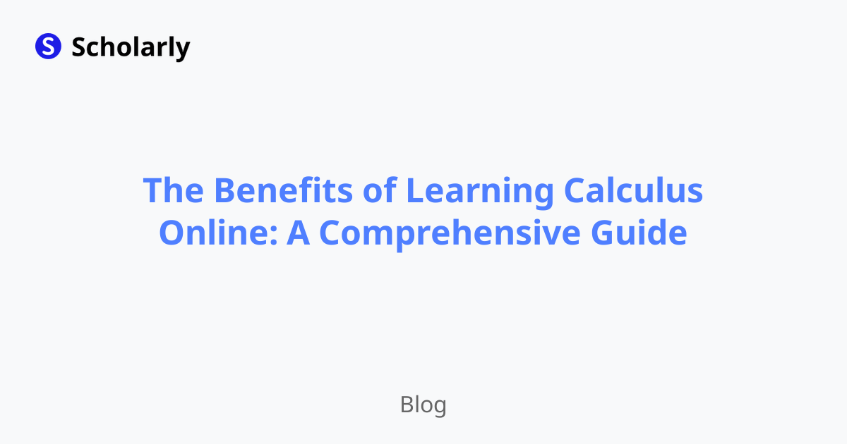 The Benefits of Learning Calculus Online: A Comprehensive Guide