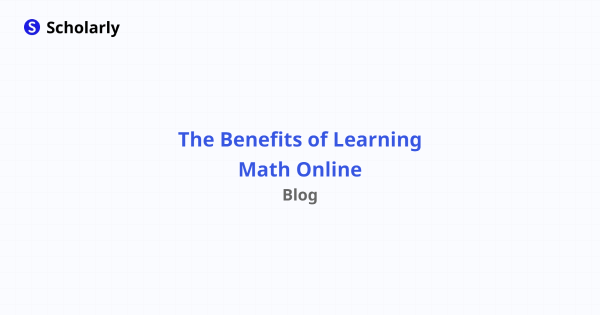 The Benefits of Learning Math Online - Scholarly Blog