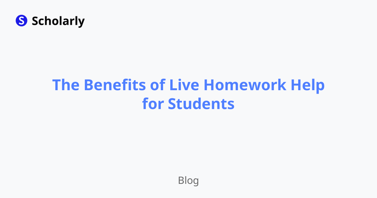 The Benefits of Live Homework Help for Students