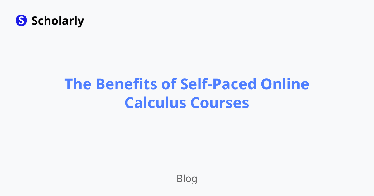 The Benefits of Self-Paced Online Calculus Courses